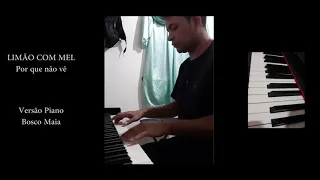 Limão com Mel - Por que não vê (Versão Piano Cover)