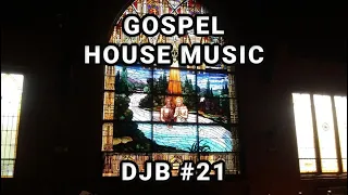 Gospel Praise and Worship House Music Mix by DJB #21