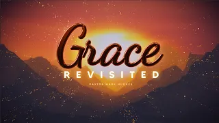 Grace Revisited - Part 3