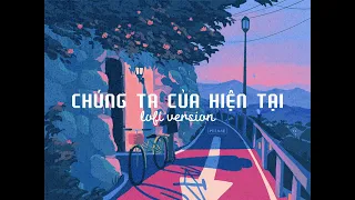 [8D MUSIC] 1 HOUR/Chúng Ta Của Hiện Tại Lofi ver. (Đeo tai nghe để có trải nghiệm tốt nhất) | Bear.