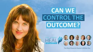 Dr. Lissa Rankin - Can We Control The Outcome?