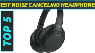 Top 5 Best Noise Canceling Headphones in 2024