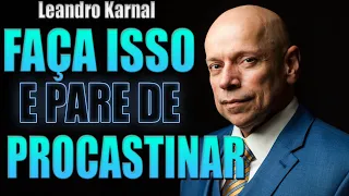 Motivação - Leandro Karnal - MUDE seus HÁBITOS e pare de ADIAR OBRIGAÇÕES. Motivacional