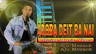 ADORA DEIT BA NAI_Aju Mesack (Official Music)