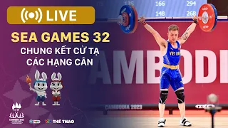 TRỰC TIẾP | CỬ TẠ: Chung kết các hạng cân - Weightlifting SEA Games 32 Cambodia LIVE