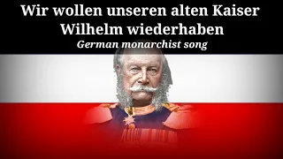 „Wir wollen unseren alten Kaiser Wilhelm wiederhaben“ - German Monarchist song [+Lyrics]