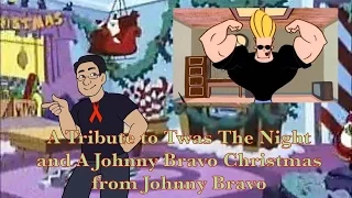 A Tribute to Twas the Night and A Johnny Bravo Christmas from Johnny Bravo