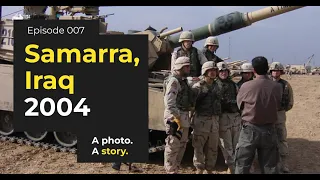 Ep 07 – Samarra, Iraq, 2004