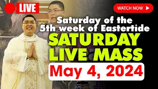 LIVE: DAILY MASS TODAY - 5:00 AM Saturday MAY 4, 2024 || Saturday of the 5th week of Eastertide