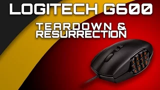 LOGITECH G600 TEARDOWN AND RESURRECTION