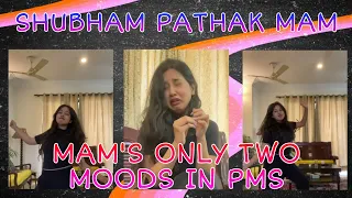 Shubham Mam's Two Moods Before Her Periods | Funny Video | PMS | Shubham Pathak Mam | Reels