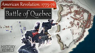 American Revolution: The Invasion of Canada & Battle of Quebec, 1775-76