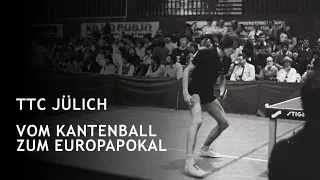 Vom Kantenball zum Europapokal - Die Geschichte des TTC Jülich
