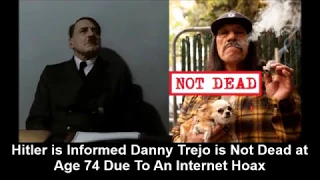 Hitler is Informed Danny Trejo is Not Dead at Age 74 Due To An Internet Hoax