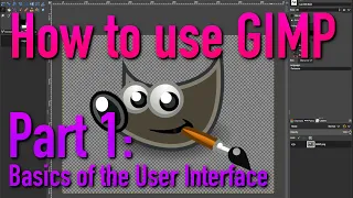 How to use GIMP - Part 1: Basics of the User Interface