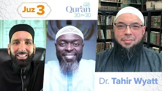 Juz 3: Dr. Tahir Wyatt | Remembering Resurrection, Maintaining Faith | Qur'an 30 for 30 Season 4