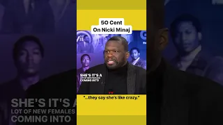 50 Cent On Nicki Minaj Said To Be Crazy