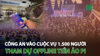 Công an vào cuộc vụ 1.500 người tham dự offline tiền ảo PI | VTC14