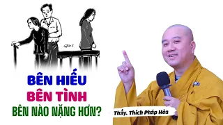 Bên Hiếu - Bên Tình bên nào nặng hơn - Thầy Thích Pháp Hòa