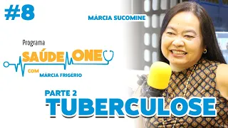 Tuberculose no Brasil - Márcia Sucomine - Saúde One #8 PARTE 2