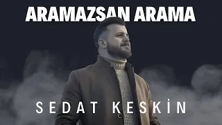 Sedat KESKİN - Aramazsan Arama [Sevda Rüzgarı 2017 - Official Video]