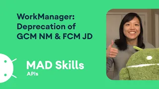 WorkManager: Deprecation of GCM NM & FCM JD - MAD Skills