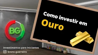 Como investir em Ouro (Ouro físico, contratos, fundos e ETFs)