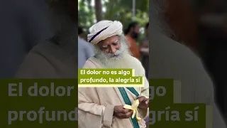 El dolor no es profundo, la alegría lo es | Sadhguru #shorts