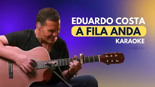 Eduardo Costa - A Fila Anda (KARAOKE)