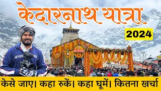 Kedarnath Complete Travel Guide | Kedarnath Yatra 2024 | Kedarnath