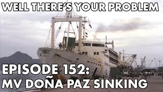 Well There's Your Problem | Episode 152: MV Doña Paz Sinking