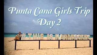 Girls Trip to the Hard Rock Resort in Punta Cana; Day 2