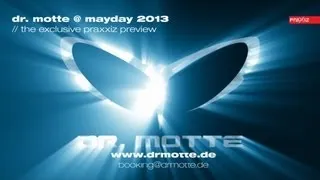 Dr. Motte @ MAYDAY 2013 (PRAXXIZ Preview)