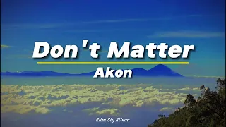 Don't Matter - Akon (Lyrics)