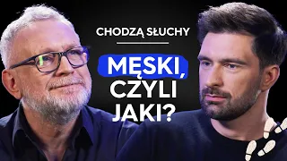 DLACZEGO MĘŻCZYZNA MUSI BYĆ SILNY? Goście: Jacek Masłowski, Mateusz Hładki || CHODZĄ SŁUCHY podcast