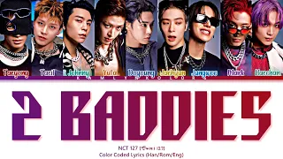 NCT 127 (엔씨티 127) '2 Baddies (질주)' (Color Coded Lyrics Han|Rom|Eng)