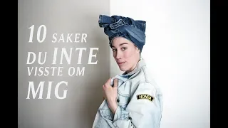 10 SAKER DU INTE VISSTE OM MIG