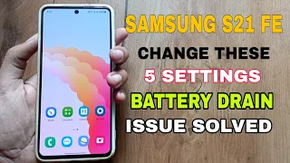 SAMSUNG S21 FE BATTERY DRAIN ISSUE SOLVED