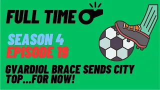 Gvardiol Brace Sends City Top... For Now! | Full Time Podcast