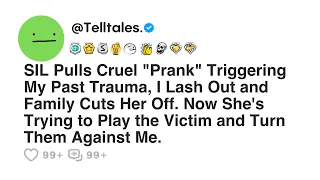 SIL Pulls Cruel "Prank" Triggering My Past Trauma, I Lash Out and Family Cuts Her Off. Now She's...