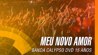 Banda Calypso - Meu novo amor (DVD 15 Anos Ao Vivo em Belém - Oficial)