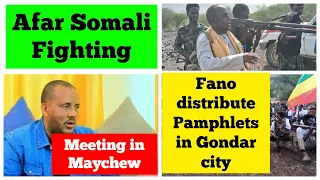 Afar Somali Fighting | Meeting in Maychew Tigray | Pamphlets distributed by Fano in Gondar city