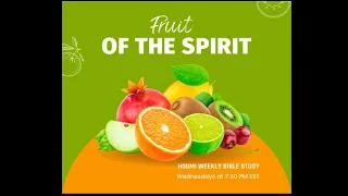 HOGMI Weekly Bible Study: Fruit Of The Spirit - Part 4