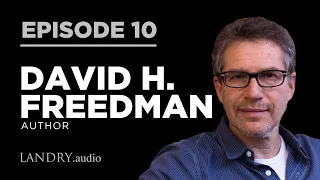 Landry.Audio E10: David H. Freedman - The Failure of Experts, Anti-Vaxxers, & Universal Basic Income