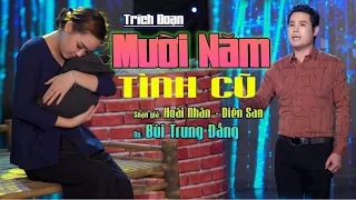 TRÍCH ĐOẠN MỚI 2021 / MƯỜI NĂM TÌNH CŨ - BÙI TRUNG ĐẲNG HÁT ĐÚNG TÂM TRẠNG BUỒN THÊ THẢM