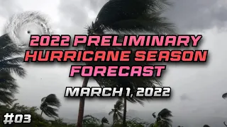 2022 Preliminary Hurricane Season Forecast (#03) | EvanJamesWx
