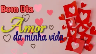 Bom dia amor da minha vida - mensagem de bom dia romântica