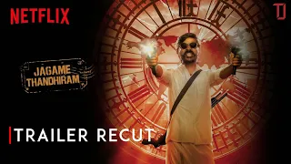 Jagame Thandhiram | Trailer Recut | Dhanush, Aishwarya Lekshmi | Karthik Subbaraj | SaNa | Gokul TJ