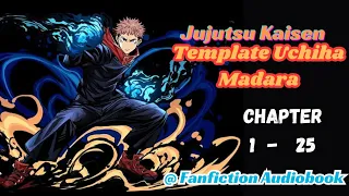 Jujutsu Kaisen: Template Uchiha Madara Chapter 1 - 25