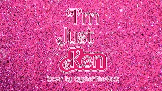 I'm Just Ken (Cover by CypherTheHack)